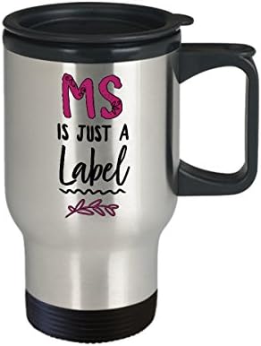 MS Travel Mug - MS היא רק תווית - MS מודעות לספל נירוסטה - ספל מודעות לטרשת נפוצה - מתנה לחולה MS - ציוד MS